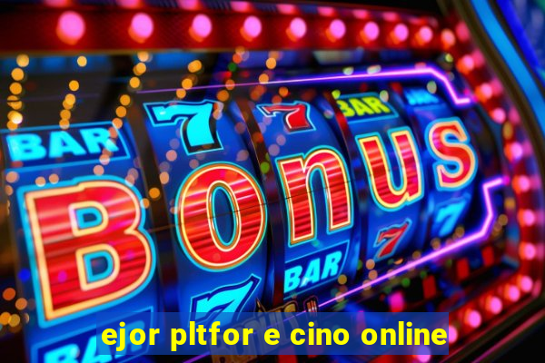 ejor pltfor e cino online